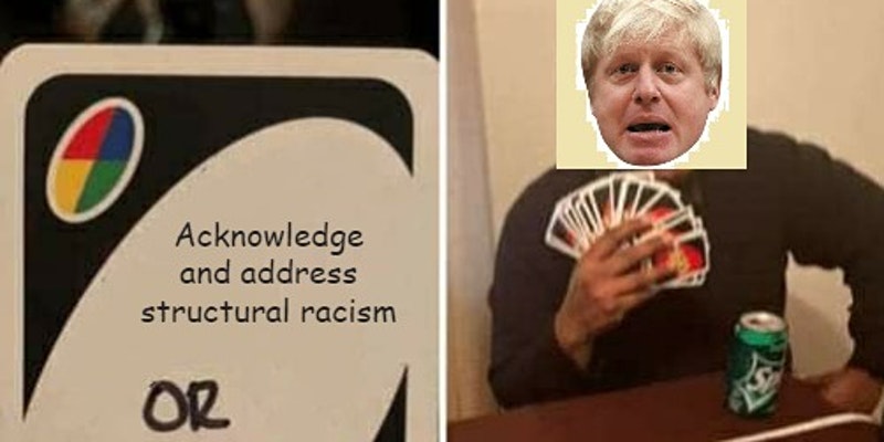 Collage of an UNO card saying "Acknowledge and address structural racism OR". Next to it, Boris Johnson holding lots of UNO cards.